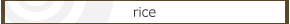 rice